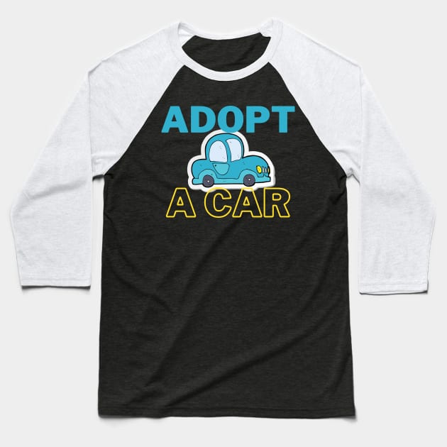 Adopt a car Baseball T-Shirt by Studio468